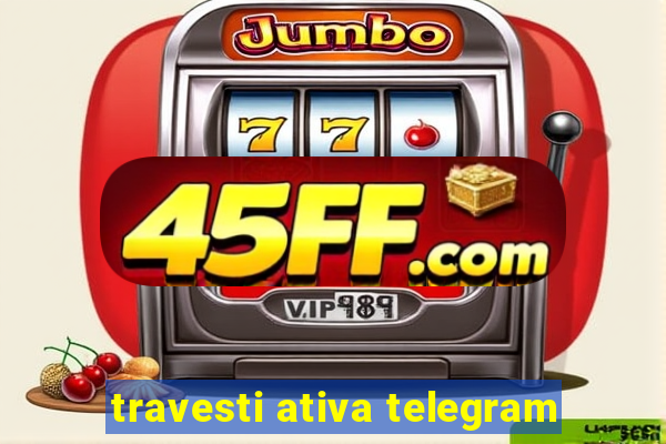 travesti ativa telegram